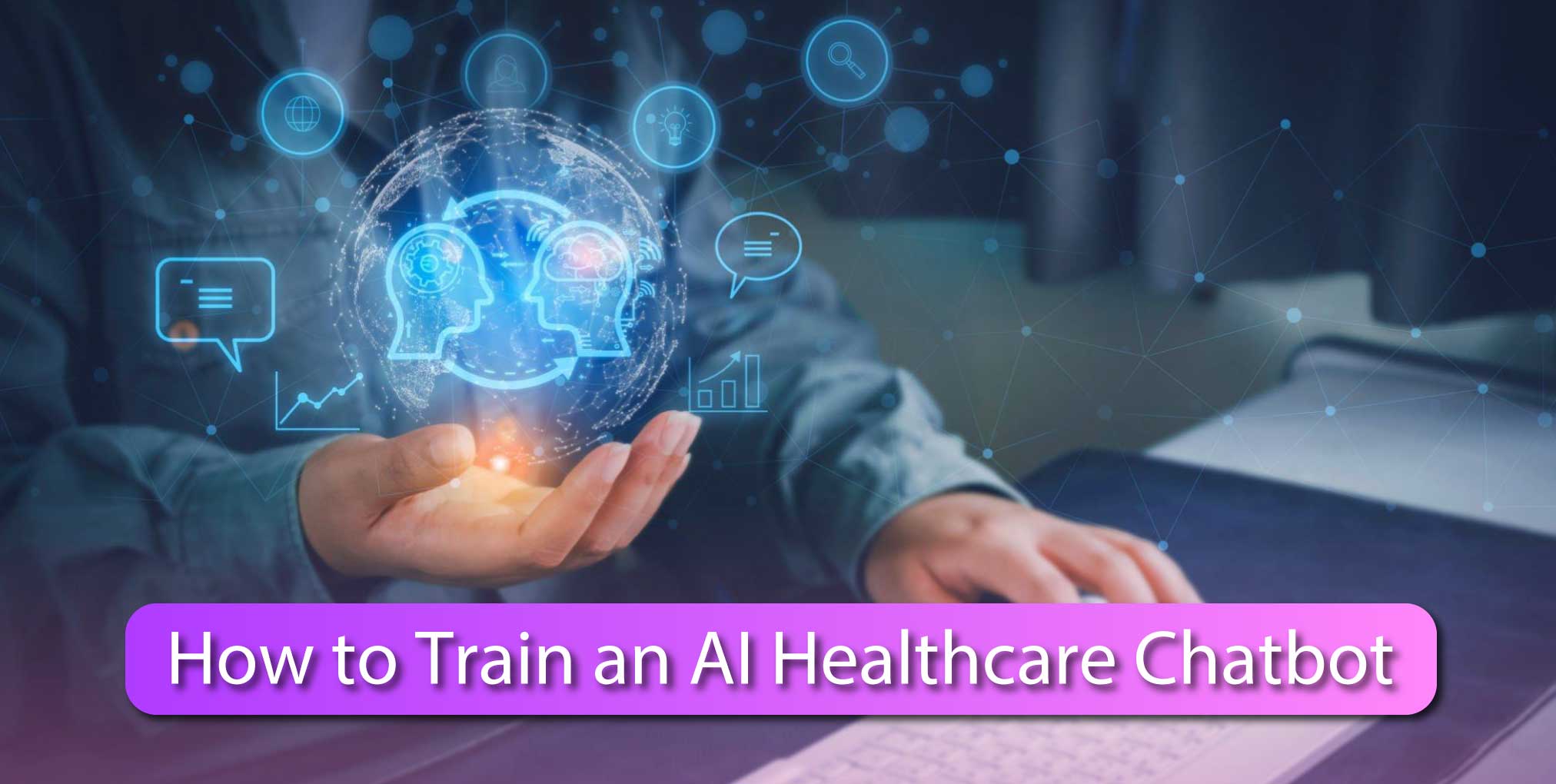 How to Train an AI Healthcare Chatbot